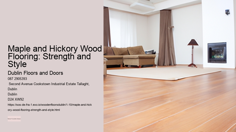 Maple and Hickory Wood Flooring: Strength and Style