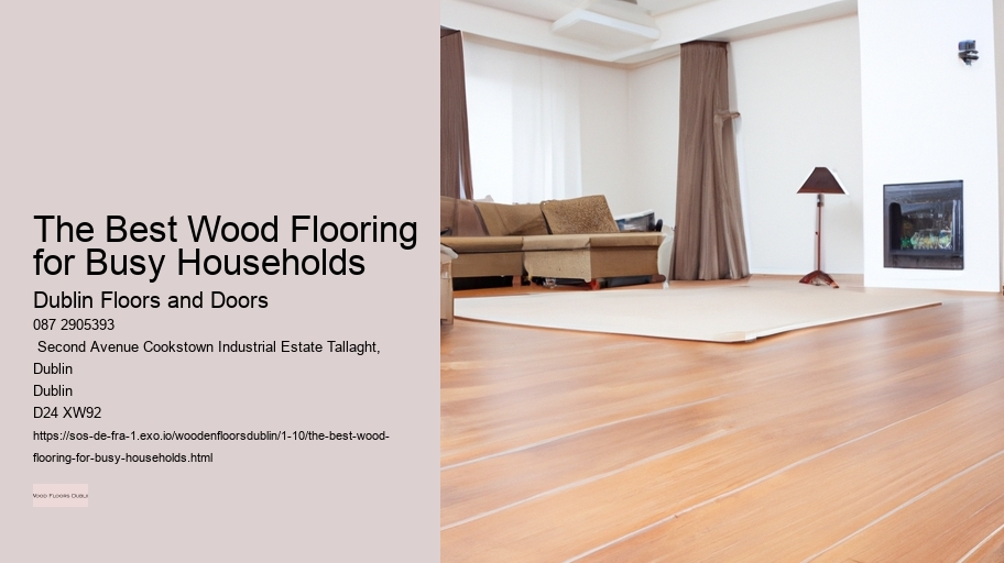 The Best Wood Flooring for Busy Households